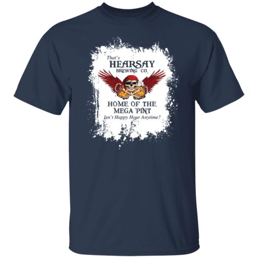 That's Hearsay Brewing Co Home Of The Mega Pint T-Shirts, Hoodies, Sweater - Image 9