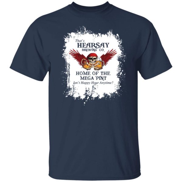 That's Hearsay Brewing Co Home Of The Mega Pint T-Shirts, Hoodies, Sweater 9