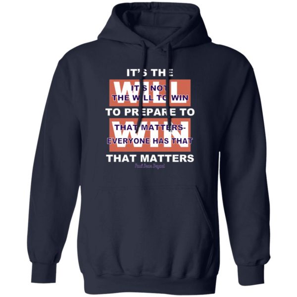 It's The Will To Prepare To Win That Matters T-Shirts, Hoodies, Sweater 2