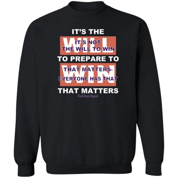 It's The Will To Prepare To Win That Matters T-Shirts, Hoodies, Sweater 5