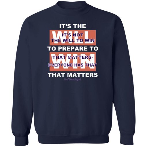 It's The Will To Prepare To Win That Matters T-Shirts, Hoodies, Sweater - Image 6