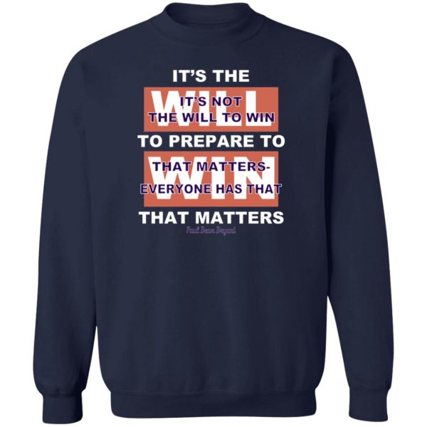 It's The Will To Prepare To Win That Matters T-Shirts, Hoodies, Sweater 6