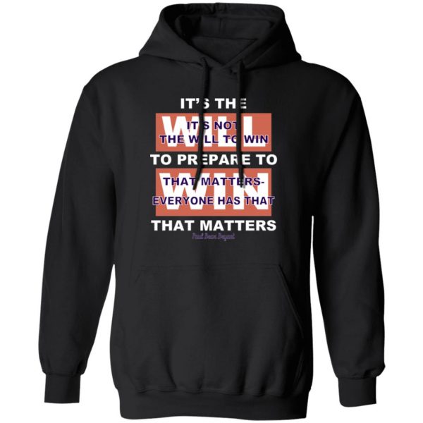 It's The Will To Prepare To Win That Matters T-Shirts, Hoodies, Sweater 1