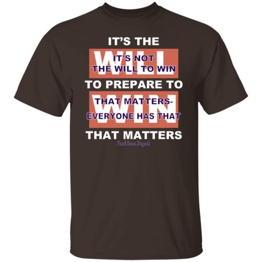 It's The Will To Prepare To Win That Matters T-Shirts, Hoodies, Sweater - Image 8