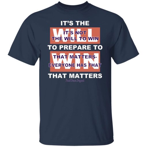 It's The Will To Prepare To Win That Matters T-Shirts, Hoodies, Sweater - Image 9