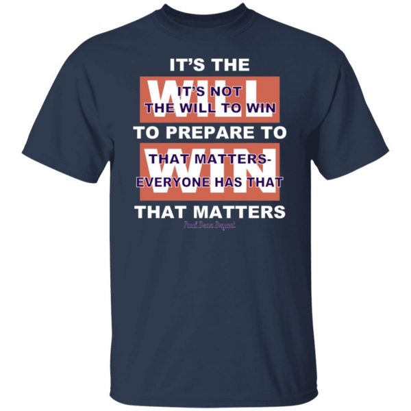 It's The Will To Prepare To Win That Matters T-Shirts, Hoodies, Sweater 9