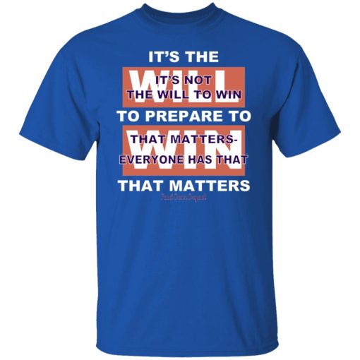 It's The Will To Prepare To Win That Matters T-Shirts, Hoodies, Sweater - Image 10