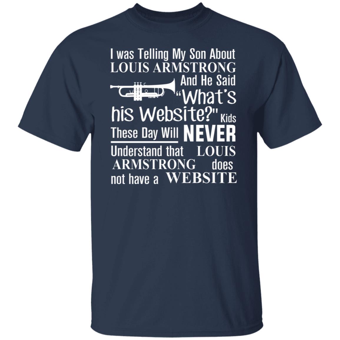 I Was Telling My Son About Louis Armstrong T-Shirts, Hoodies, Sweatshirt