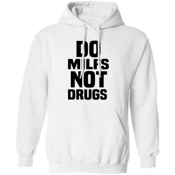 Do Milfs Not Drugs T-Shirts, Hoodies, Sweater 2