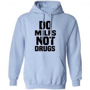 Do Milfs Not Drugs T-Shirts, Hoodies, Sweater 14