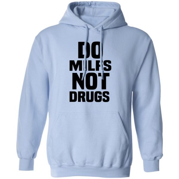 Do Milfs Not Drugs T-Shirts, Hoodies, Sweater 3
