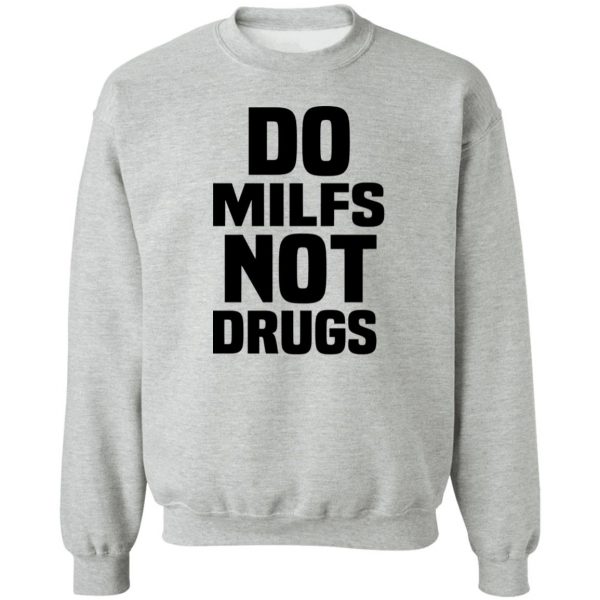 Do Milfs Not Drugs T-Shirts, Hoodies, Sweater 4
