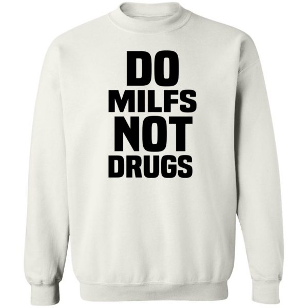 Do Milfs Not Drugs T-Shirts, Hoodies, Sweater 5