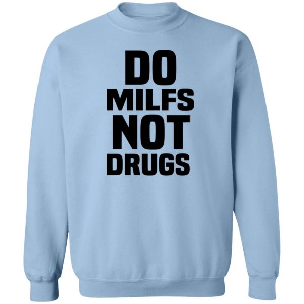 Do Milfs Not Drugs T-Shirts, Hoodies, Sweater 6