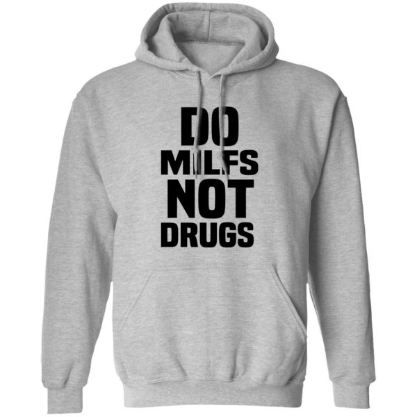 Do Milfs Not Drugs T-Shirts, Hoodies, Sweater 1