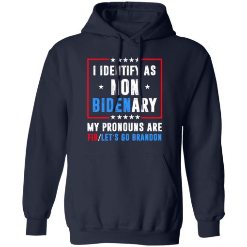 I Identify As Non Bidenary My Pronouns Are FIB Let's Go Brandon T-Shirts, Hoodies, Sweater 2