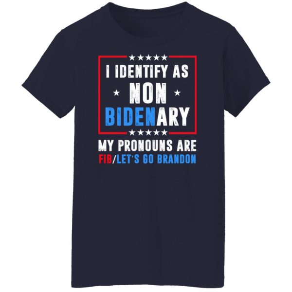 I Identify As Non Bidenary My Pronouns Are FIB Let's Go Brandon T-Shirts, Hoodies, Sweater 12