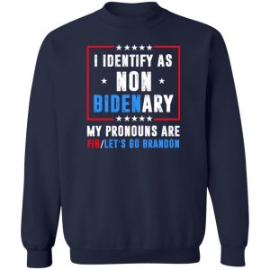 I Identify As Non Bidenary My Pronouns Are FIB Let's Go Brandon T-Shirts, Hoodies, Sweater 17