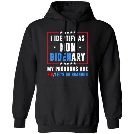 I Identify As Non Bidenary My Pronouns Are FIB Let's Go Brandon T-Shirts, Hoodies, Sweater 1