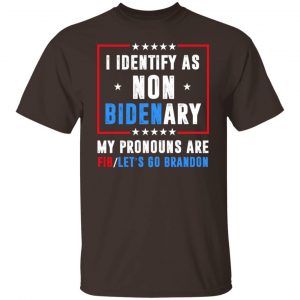 I Identify As Non Bidenary My Pronouns Are FIB Let's Go Brandon T-Shirts, Hoodies, Sweater 19