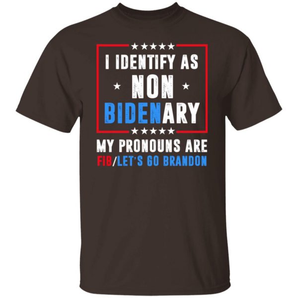 I Identify As Non Bidenary My Pronouns Are FIB Let's Go Brandon T-Shirts, Hoodies, Sweater 8