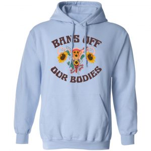 Bans Off Our Bodies T-Shirts, Hoodies, Sweater 14