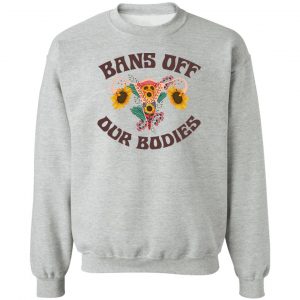 Bans Off Our Bodies T-Shirts, Hoodies, Sweater 15