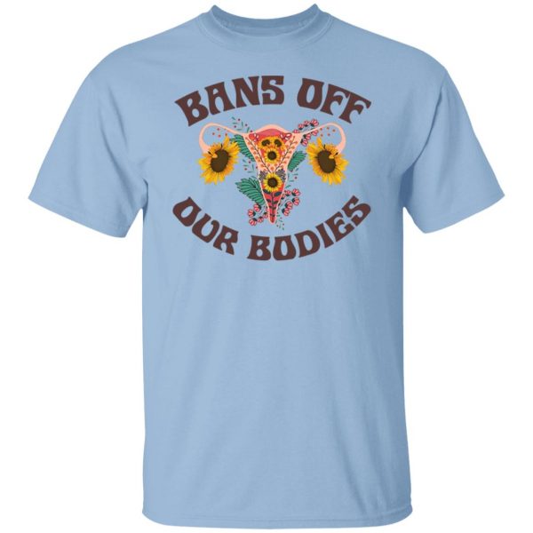 Bans Off Our Bodies T-Shirts, Hoodies, Sweater 7