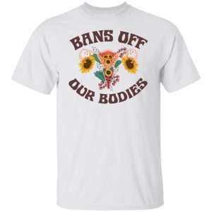 Bans Off Our Bodies T-Shirts, Hoodies, Sweater 19