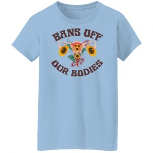 Bans Off Our Bodies T-Shirts, Hoodies, Sweater 21