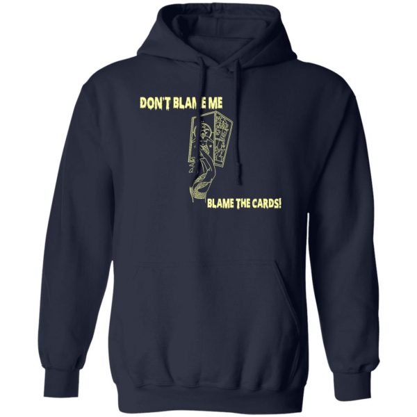 Don't Blame Me Blame The Cards T-Shirts, Hoodies, Sweater 2
