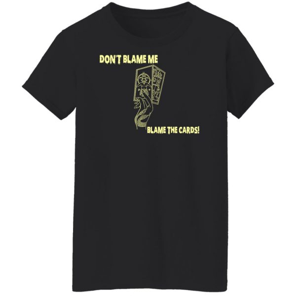 Don't Blame Me Blame The Cards T-Shirts, Hoodies, Sweater 11