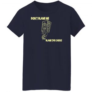 Don't Blame Me Blame The Cards T-Shirts, Hoodies, Sweater 23