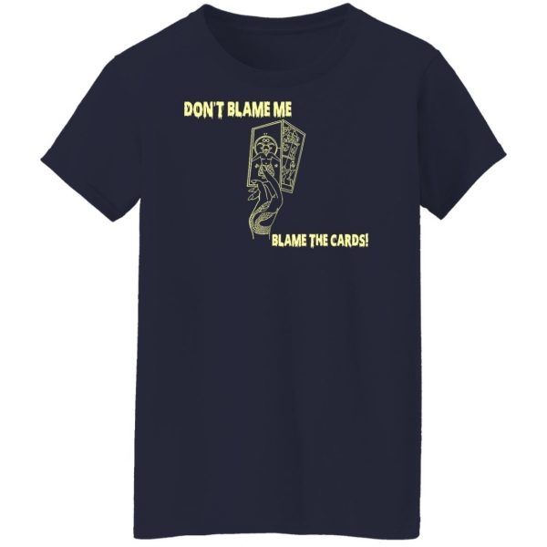 Don't Blame Me Blame The Cards T-Shirts, Hoodies, Sweater 12