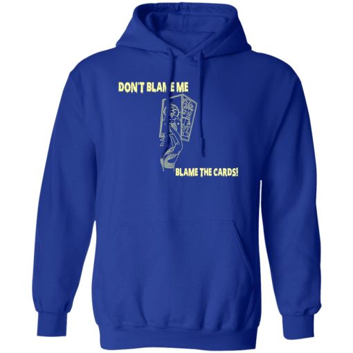 Don't Blame Me Blame The Cards T-Shirts, Hoodies, Sweater - Image 4