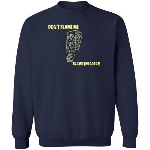 Don't Blame Me Blame The Cards T-Shirts, Hoodies, Sweater - Image 6