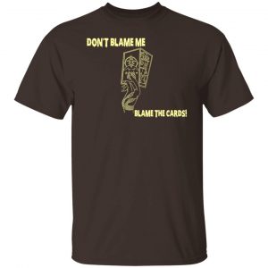 Don't Blame Me Blame The Cards T-Shirts, Hoodies, Sweater 19