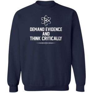 Demand Evidence And Think Critically T-Shirts, Hoodies, Sweater 17