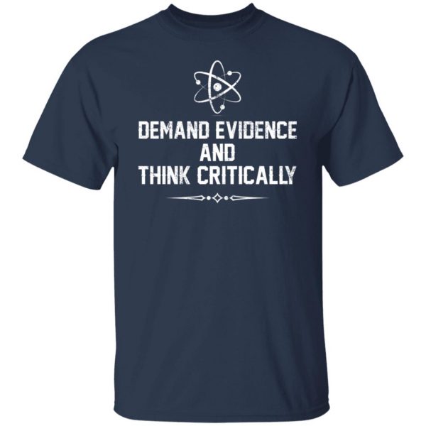 Demand Evidence And Think Critically T-Shirts, Hoodies, Sweater 9