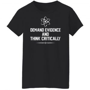 Demand Evidence And Think Critically T-Shirts, Hoodies, Sweater 22