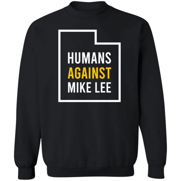 Humans Against Mike Lee T-Shirts, Hoodies, Sweater 5