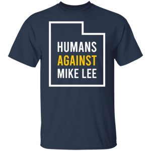 Humans Against Mike Lee T-Shirts, Hoodies, Sweater 20