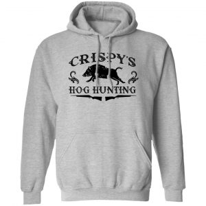 Crispy’s Hog Hunting T-Shirts, Hoodies, Sweater Fishing & Hunting