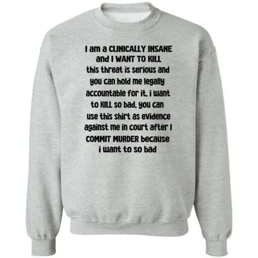 I Am A Clinically Insane And I Want To Kill T-Shirts, Hoodies, Sweater - Image 4