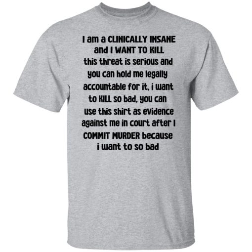 I Am A Clinically Insane And I Want To Kill T-Shirts, Hoodies, Sweater - Image 9