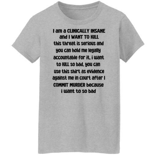 I Am A Clinically Insane And I Want To Kill T-Shirts, Hoodies, Sweater - Image 12