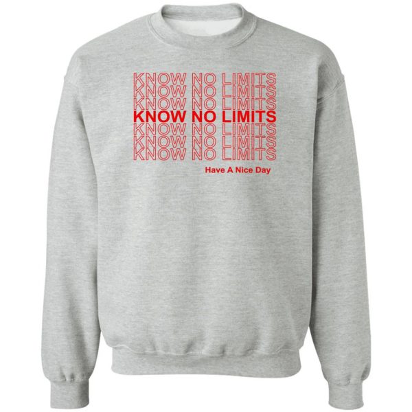 Know No Limits Have A Nice Day T-Shirts, Hoodies, Sweater 4