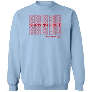 Know No Limits Have A Nice Day T-Shirts, Hoodies, Sweater 17