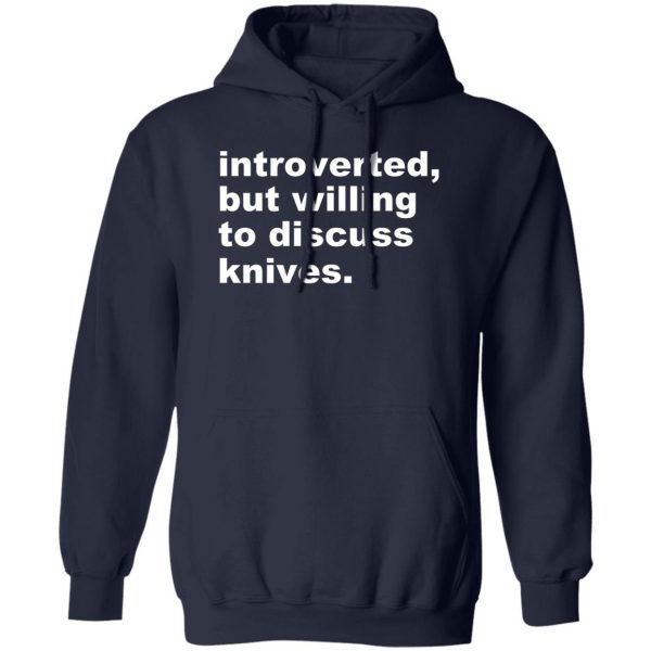 Introverted But Willing To Discuss Knives T-Shirts, Hoodies, Sweater 2