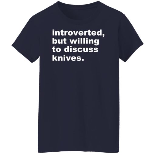 Introverted But Willing To Discuss Knives T-Shirts, Hoodies, Sweater - Image 12